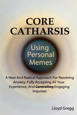 Libro Core Catharsis Using Personal Memes: A New And Radi...