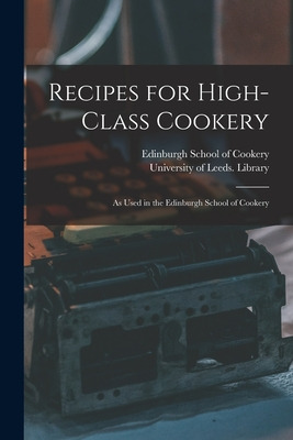 Libro Recipes For High-class Cookery: As Used In The Edin...