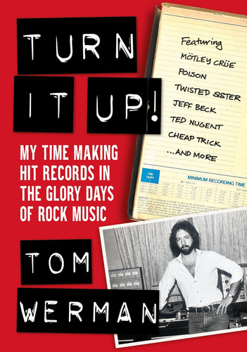 Turn It Up!: My Time Making Hit Records In The Glory Days Of