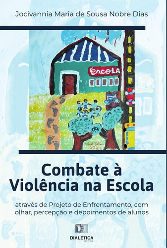 Combate À Violência Na Escola - Jocivannia Maria De Sousa...
