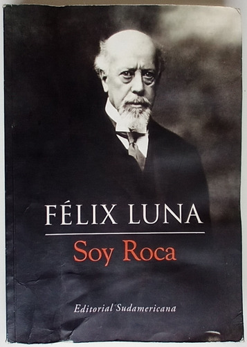 Soy Roca Félix Luna Historia Biografía Ed Sudamericana Libro