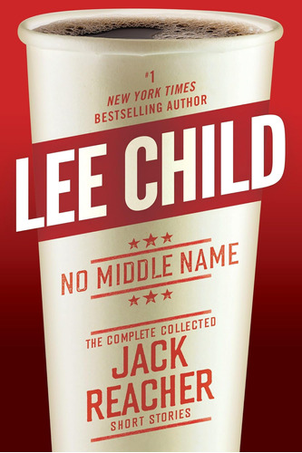 Libro: No Middle Name: The Complete Collected Jack Reacher