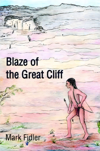 Blaze Of The Great Cliff, De Mark Fidler. Editorial Iuniverse, Tapa Blanda En Inglés
