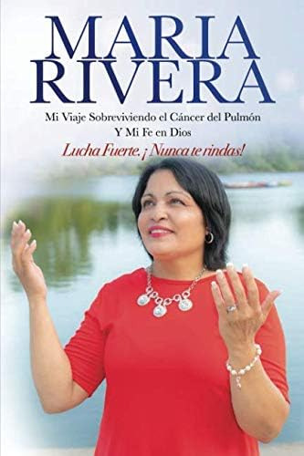 Libro Maria Rivera Mi Viaje Sobreviviendo Cáncer Del Pulm