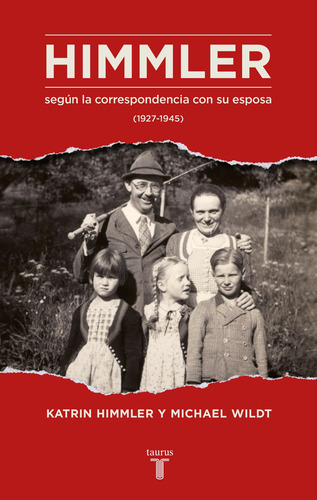 Himmler según la correspondencia, de Wildt, Michael. Editorial Taurus, tapa blanda en español, 2014