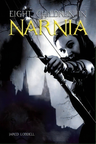Eight Children In Narnia, De Jared Lodbell. Editorial Open Court Publishing Co U S, Tapa Blanda En Inglés