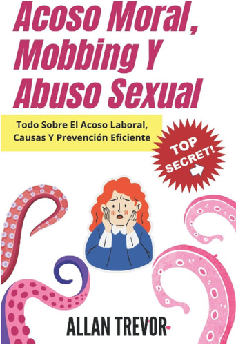 Libro: Acoso Moral, Mobbing Y Abuso Sexual: Todo Sobre El Ac