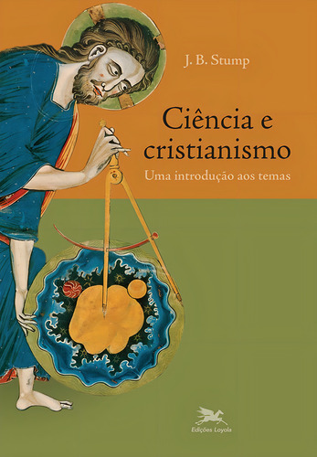 Ciência e cristianismo: Uma introdução aos temas, de Stump, J. B.. Editorial Edições Loyola, capa mole em português, 2022