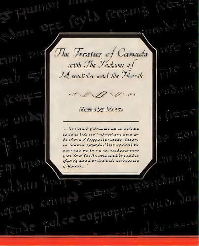 The Treaties Of Canada With The Indians Of Manitoba And The North West Territories, De Alexander Morris. Editorial Book Jungle, Tapa Blanda En Inglés