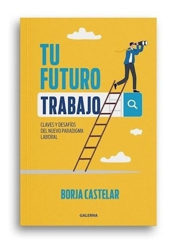 Libro Tu Futuro Trabajo De Borja Castelar