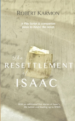 Libro The Resettlement Of Isaac: A Play Script And Compan...