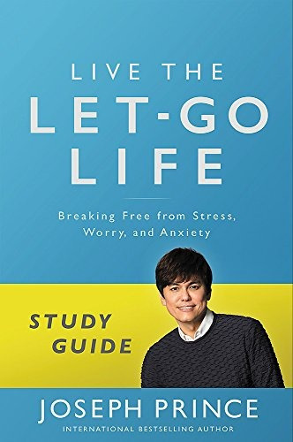 Live The Letgo Life Study Guide Breaking Free From Stress, W