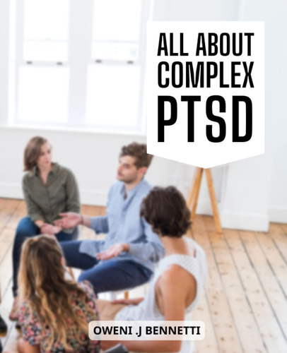 Libro: All About Complex Ptsd: A Comprehensive Step-by-step