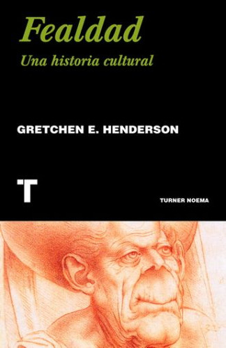 Fealdad. Una Historia Cultural / Henderson, Gretchen E.