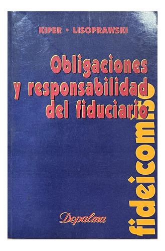 Obligaciones Y Responsabilidad Del Fiduciario (usado) - Kipe