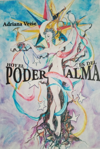 Libro Hoy El Poder Es Del Alma. Adriana Vezie Rayuela