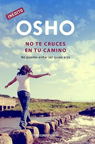 No Te Cruces En Tu Camino (osho Habla De Tú A Tú): No Puedes