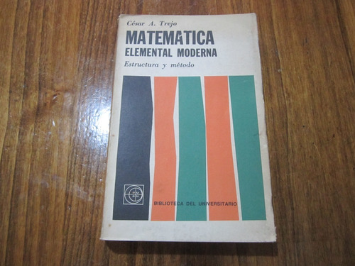 Matematica, Elemental Moderna - César A. Trejo - Ed: Eudeba