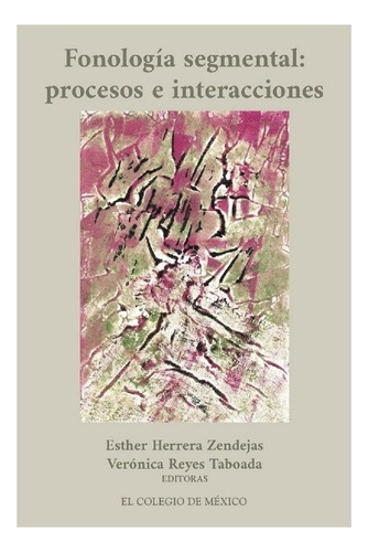 Fonología Segmental, De Herrera Zendejas, Esther. Editorial El Colegio De Mexico En Español