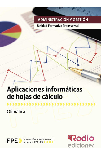 Aplicaciones Informáticas De Hojas De Cálculo. Ofimática, De Autores , Varios.., Vol. 1.0. Editorial Ediciones Rodio, Tapa Blanda, Edición 1.0 En Español, 2016