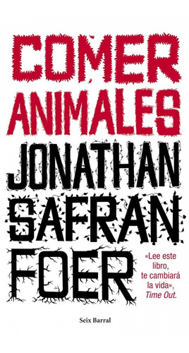 Comer Animales - Jonathan Safren Foer - Seix Barral