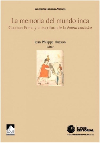 La Memoria Del Mundo Inca, De Jean-philippe Husson. Fondo Editorial De La Pontificia Universidad Católica Del Perú, Tapa Blanda En Español, 2016