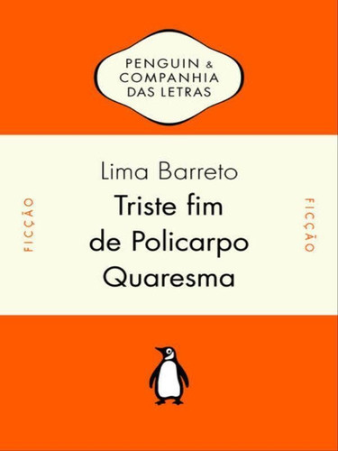 Triste Fim De Policarpo Quaresma, De Barreto, Lima. Editora Penguin - Companhia Das Letras, Capa Mole, Edição 1ª Edição - 2011 Em Português