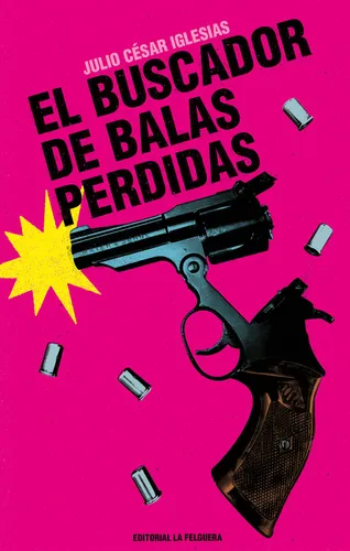 El Buscador De Balas Perdidas - Iglesias,julio Cesar