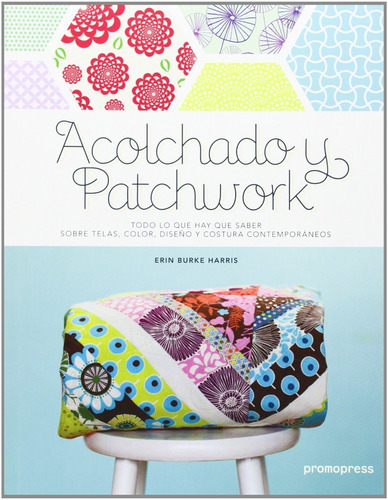 Acolchado Y Patchwork - Telas, Color, Diseño Y Costura