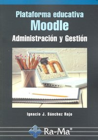 Plataforma Educativa Moodle. Administración Y Gestión