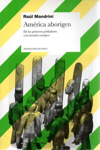 America Aborigen: De Los Primeros Pobladores A La Invasion E