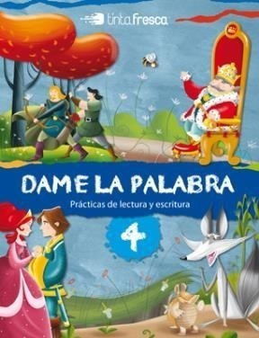 Dame La Palabra 4 Tinta Fresca (practicas De Lectura Y Escr