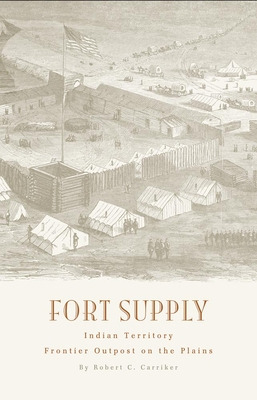 Libro Fort Supply, Indian Territory: Frontier Outpost On ...