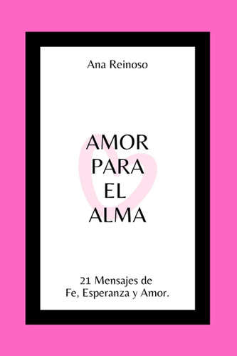 Libro: Amor Para El Alma: 21 Mensajes De Fe, Esperanza Y Amo
