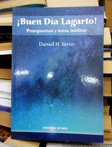 Buen Dia Lagarto! Daniel H. Lorio - Ed. Dunken