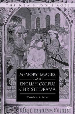 Libro Memory, Images, And The English Corpus Christi Dram...