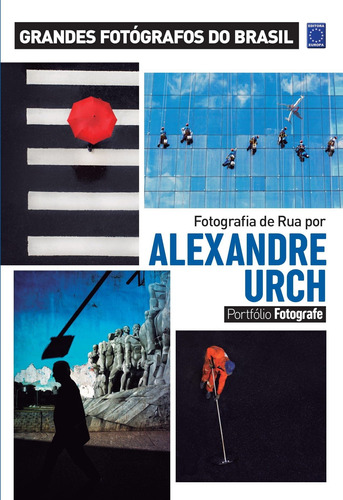 Portfólio Fotografe Edição 6 - Alexandre Urch, de a Europa. Editora Europa Ltda., capa mole em português, 2021