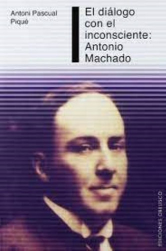 El Diálogo Con El Inconsciente, Antonio Machado.