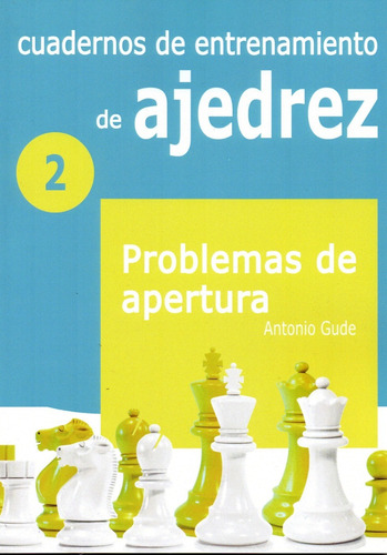 Cuadernos De Entrenamiento De Ajedrez Problemas D Apertura-2