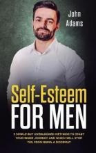 Self Esteem For Men : 5 Simple But Overlooked Methods To ...