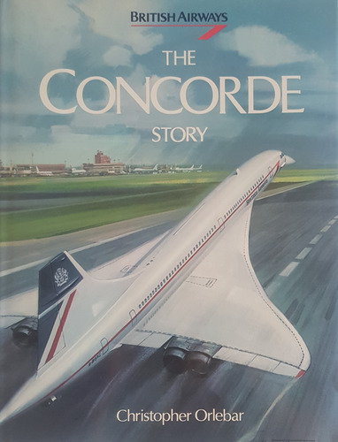 The Concorde Story  British Airways Christopher Orlebar A64