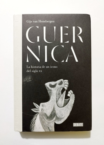 Guernica La Historia De Un Ícono Del Siglo Xx - Hensbergen