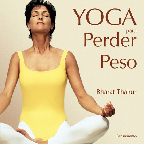 Yoga Para Perder Peso, De Bharat Thakur. Editora Pensamento, Capa Mole Em Português