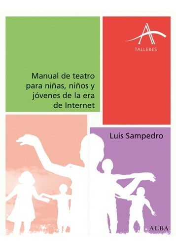 Manual De Teatro Para Niñas, Niños Y Jóvenes De La Era De In