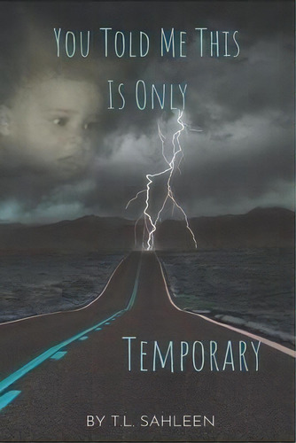 You Told Me This Is Only Temporary, De T L Sahleen. Editorial Luza Publishing, Llc, Tapa Blanda En Inglés