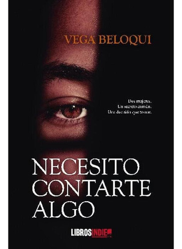NECESITO CONTARTE ALGO, de BELOQUI, VEGA. Editorial Libros Indie, tapa blanda, edición 1 en español, 2022