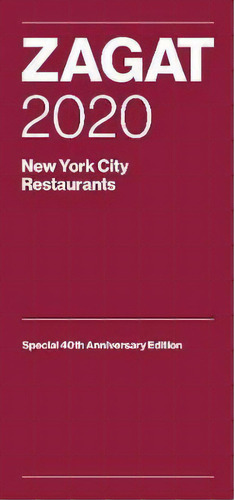 Zagat 2020 New York City Restaurants : Special 40th Anniversary Edition, De Zagat. Editorial Animal Media Group Llc, Tapa Blanda En Inglés