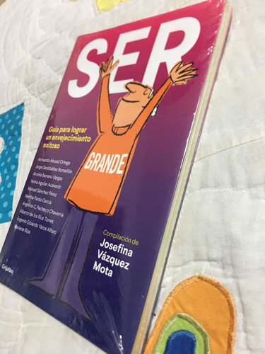 Ser Grande Autor Josefina Vázquez Mota Editorial Grijalbo