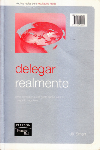 Delegar Realmente. J. Karen Smart. Pearson Prentice Hall.