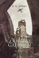 Libro Good-bye, Gadsden : A Novel Of World War Ii - A A J...